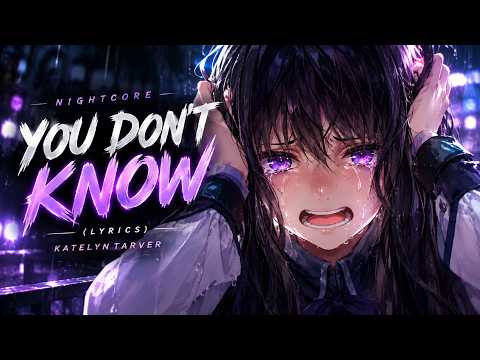 Nightcore - You Don't Know (Lyrics) | Katelyn Tarver