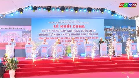 Cần Thơ: Khởi công Dự án nâng cấp, mở rộng Quốc lộ 91