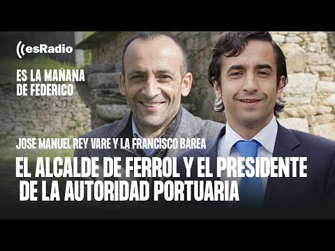 Federico entrevista al alcalde de Ferrol y al presidente de la autoridad portuaria