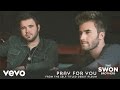 The Swon Brothers - Pray for You (Audio)