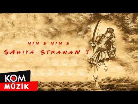 Şahiya Stranan - Nîn E Nîn E (Official Audio © Kom Müzik)