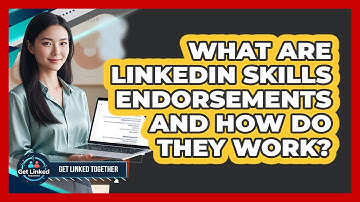 What Are LinkedIn Skills Endorsements And How Do They Work? - Get Linked Together