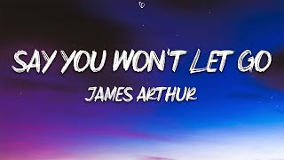 James Arthur - Say You Won't Let Go (Lyrics)