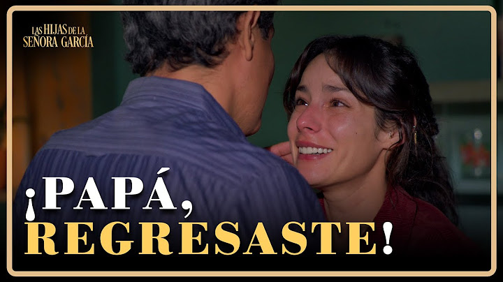 ¡El papá de Valeria regresa a casa! | Las Hijas de la Señora García 4/4 | Capítulo 12