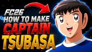 How to Make CAPTAIN TSUBASA in EA FC 26