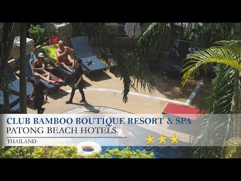 Club Bamboo Boutique Resort & Spa - Patong Beach Hotels, Thailand