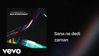Video thumbnail of "Deeperise, Yasir Miy - Sana Ne Dedi Zaman (Lyric Video)"