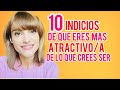 10 INDICIOS DE QUE ERES MÁS ATRACTIVO DE LO QUE CREES