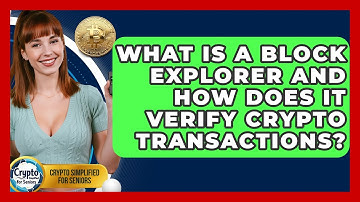 What Is A Block Explorer And How Does It Verify Crypto Transactions? - Crypto Simplified for Seniors