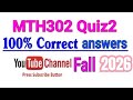 MTH302 Quiz2 Correct answers,|| virtual University