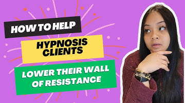 How to Help Hypnosis Clients to Lower their Wall of Resistance | Advanced Conversational Hypnosis
