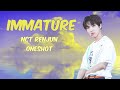 ·NCT Renjun oneshot· [ Immature ] 💞