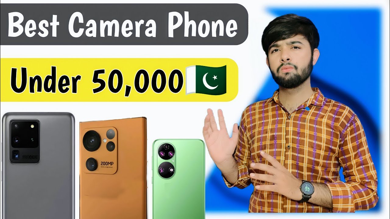 Best Camera phone under 50000 in pakistan best selfie camera phone