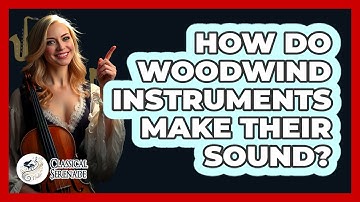 How Do Woodwind Instruments Make Their Sound? - Classical Serenade