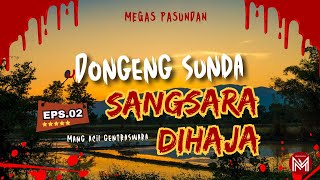 SANGSARA DIHAJA - Eps.02 | Dongeng Sunda Mang Acil Gentraswara