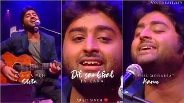 Arijit Singh live performance whatsapp status | Dil sambhal ja zara full screen whatsapp status |
