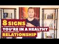 8 Signs You're in a Healthy Relationship Dating Advice for Women by Mat Boggs