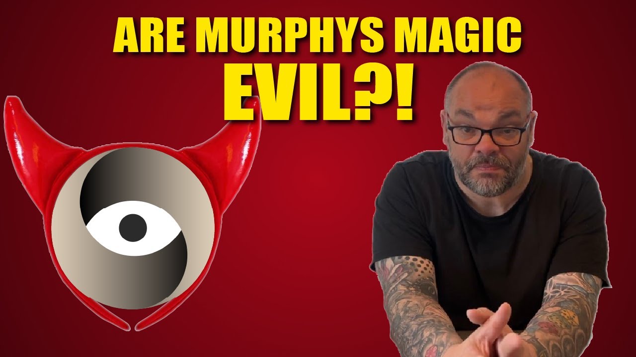 Are Murphys Magic Evil?