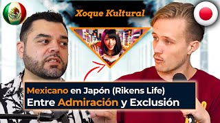 💥🇲🇽 Mexicano Revela Japón 🇯🇵 Exclusión y Admiración - Xoque Kultural #008 con @RikensLife