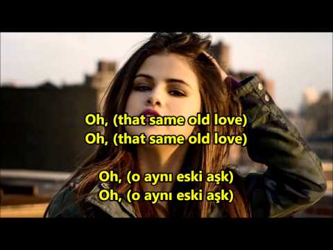 Selena Gomez - Same Old Love İngilizce-Türkçe Altyazı (English-Turkish Subtitle)