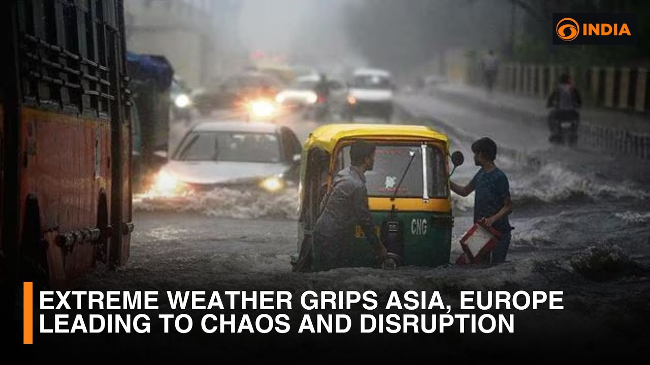 Extreme weather grips Asia, Europe leading to chaos and disruption | DD India