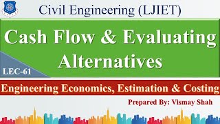 Lec-61_Cash Flow & Evaluating Alternatives | Engineering Economics Estimation & Costing | Civil Engg