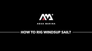 HOW TO RIG WINDSUP SAIL?