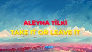 Aleyna Tilki - Take It Or Leave It ( Lyrics - Türkçe Sözler) Yavaş Versiyon