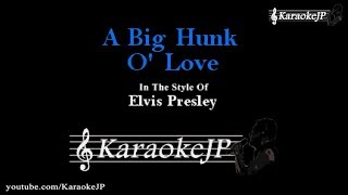 A Big Hunk O' Love (Karaoke) - Elvis Presley