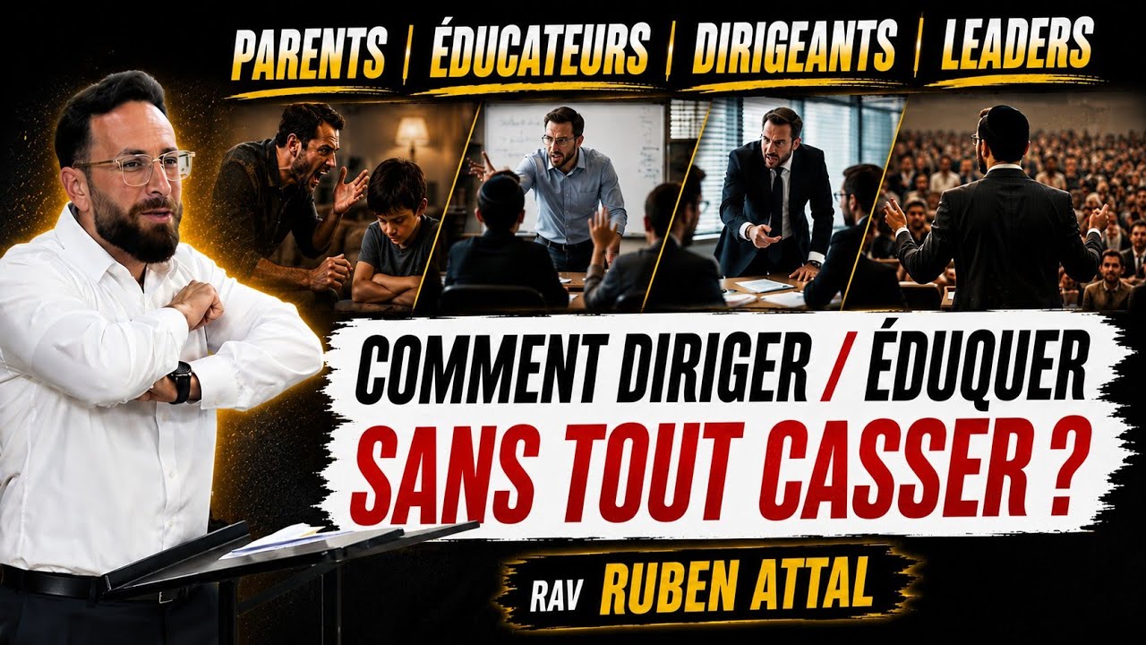 Comment Diriger/ Éduquer Sans Tout Casser ?Rav Ruben Attal 
