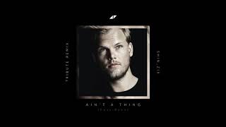 Avicii - Ain't A Thing ft. Bonn (SHIN_ZIX Tribute Remix)