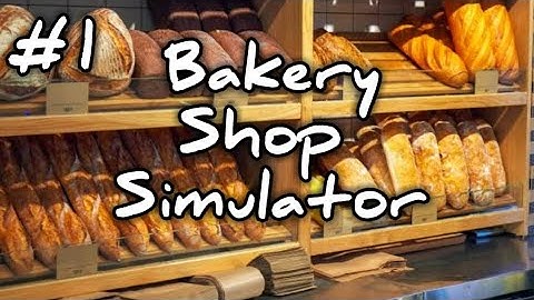Bakery Shop Simulator Gameplay Part 1 | No Commentary