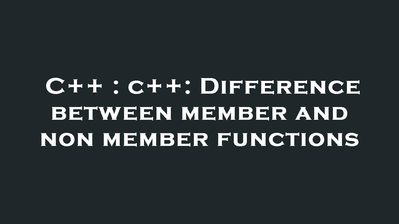 C C Difference Between Member And Non Member Functions YouTube C C Difference Between Member And Non Member Functions YouTube