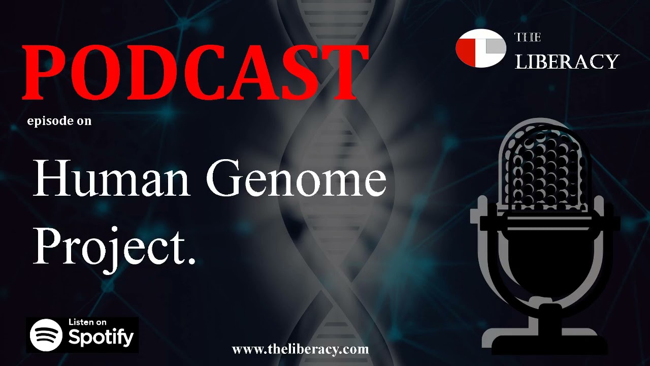 Human Genome Project (HGP) | Article Podcast | The Liberacy