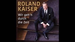 Roland Kaiser  - Wir gehn durch die Zeit