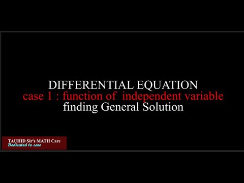 DIFFERENTIAL EQUATION 1_1 function of independent variable GENERAL SOLUTION