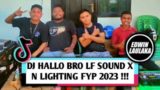 DJ HALLO BRO LF SOUND X N LIGHTING FYP TIK TOK 2023 !!! ( EL FUNKY KUPANG )