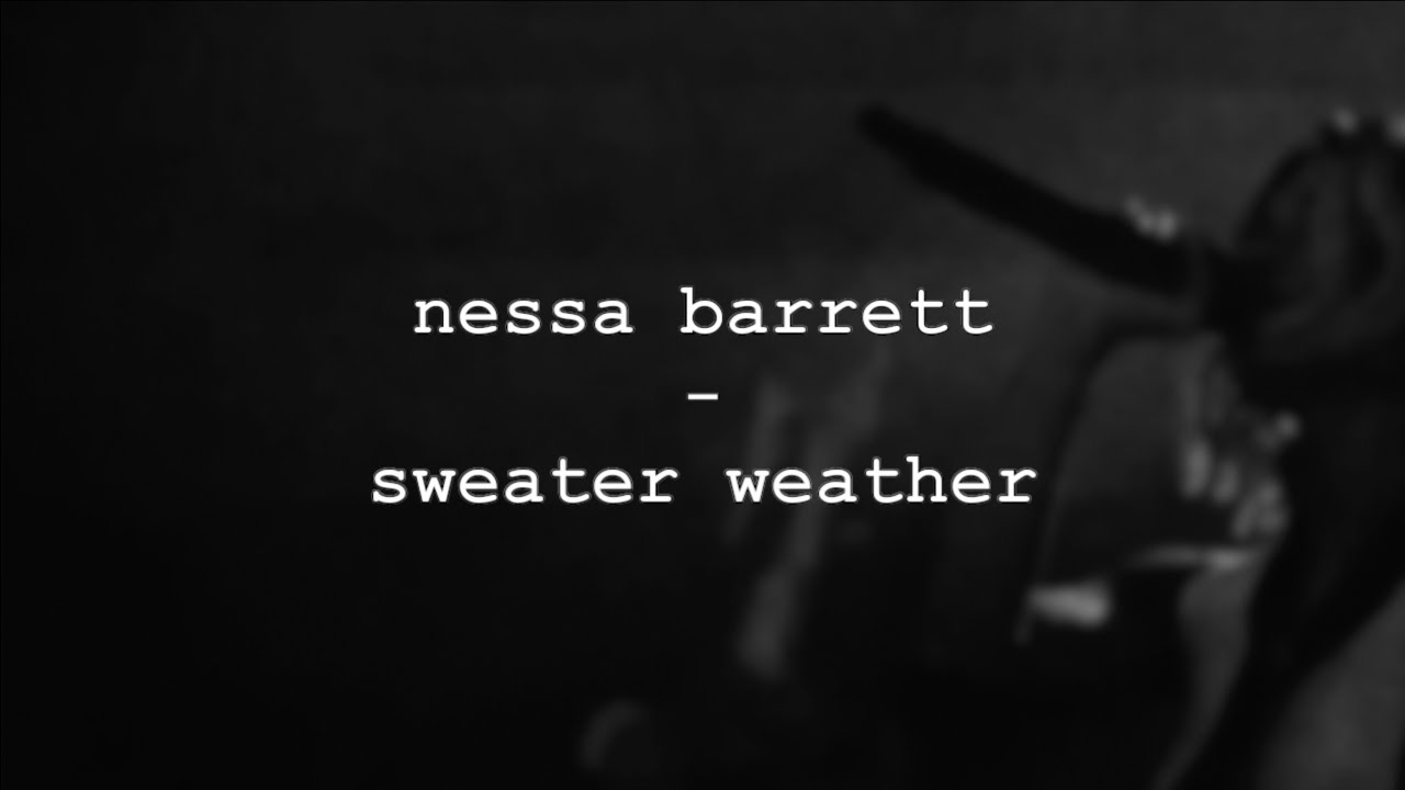 nessa barrett sweater weather (lyrics) cover Chords Chordify
