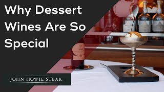 Why Dessert Wines Are So Special