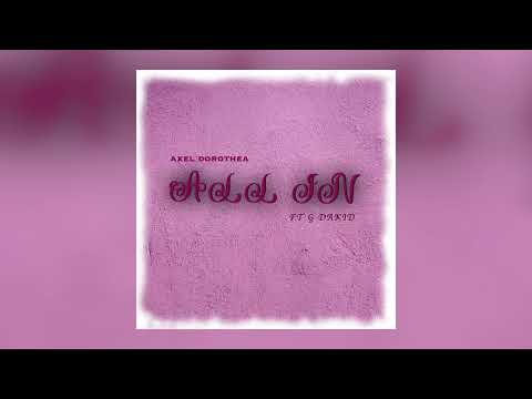 Axel Dorothea -  All in (feat. G Dakid) | Official Audio