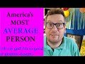 I was wrong about the average american