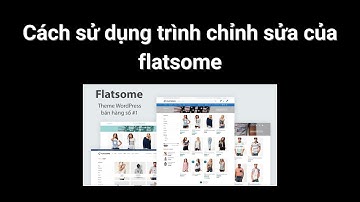 Cách sử dụng trình chỉnh sửa của flatsome