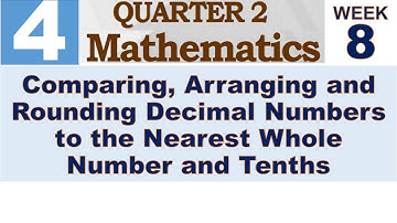 Q2 MATH 4 WEEK 8 | COMPARING, ARRANGING AND ROUNDING DECIMAL NUMBERS TO THE NEAREST WHOLE NUMBER
