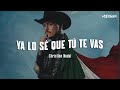 Christian Nodal - Ya Lo Sé Que Tú Te Vas (Letra)