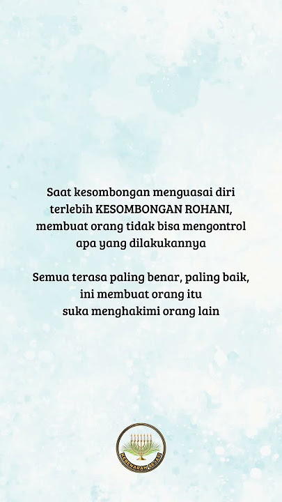 Waspadai kesombongan rohani yang membuat kita buta akan diri sendiri.