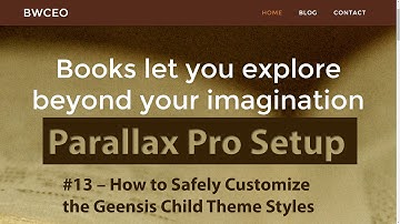 Parallax Pro Child Theme Setup #13 - How to Safely Customize Genesis Child Theme
