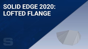 Solid Edge 2020: Lofted Flange