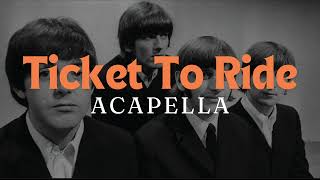 The Beatles - Ticket To Ride (VOCALS ONLY)