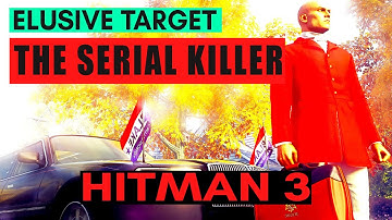 HITMAN 3 - The Serial Killer Year 2 (Easy Method) - Elusive Target