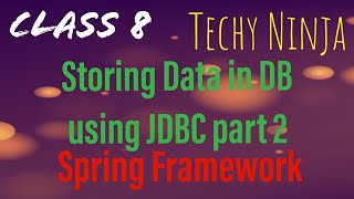 Class 8 - Spring Framework - Storing Data in DB using JDBC part 2
